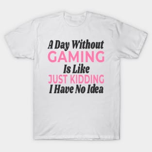 A Day Without - GAMING T-Shirt